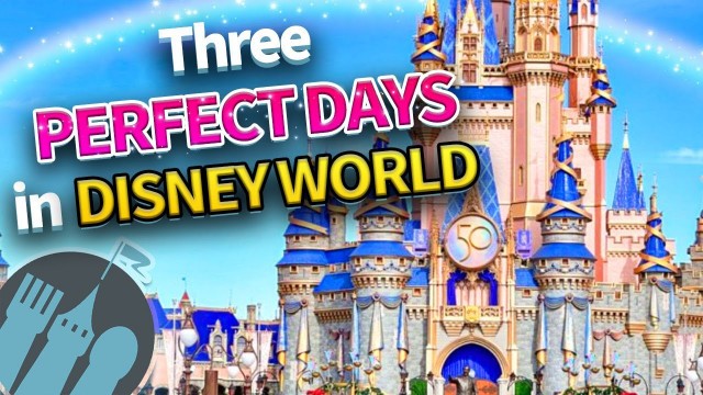 'How to Have Three PERFECT Days in Disney World'