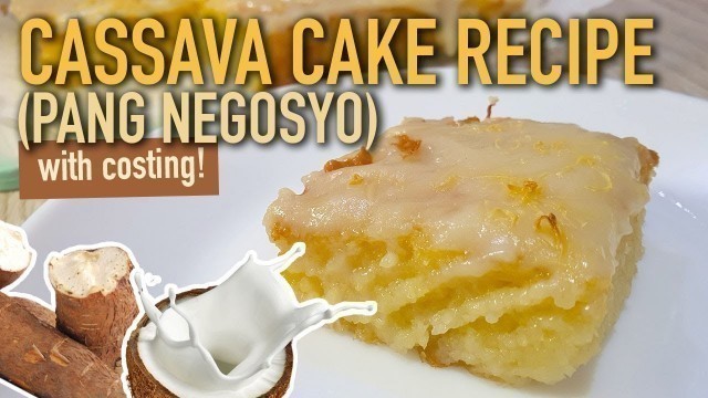 'Easy Cassava Cake Recipe | Pang Negosyo (With Costing) | Sarap Food Channel'