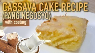 'Easy Cassava Cake Recipe | Pang Negosyo (With Costing) | Sarap Food Channel'