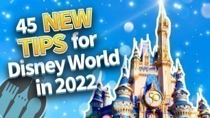 '45 NEW Tips for Disney World in 2022'