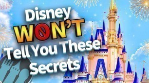 'Disney Won\'t Tell You These Secrets...But We Will'