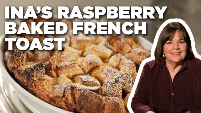 'Ina Garten\'s Raspberry Baked French Toast | Barefoot Contessa | Food Network'