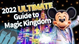 'The 2022 Ultimate Guide to Magic Kingdom'