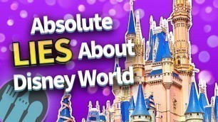 'Absolute Lies About Disney World'