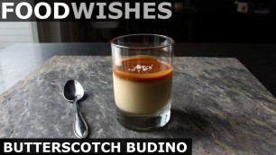 'Butterscotch Budino - Italian Pudding - Food Wishes'