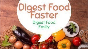 'How to Digest Food Faster | Ways to Digest Food Easily'