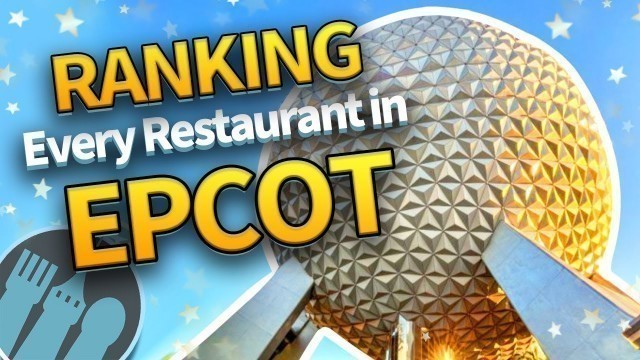 'Ranking EVERY SINGLE EPCOT Restaurant'