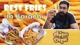 'BEST FRENCH FRIES IN KARACHI | STREET FOOD KARACHI | CHIPS DIPS'