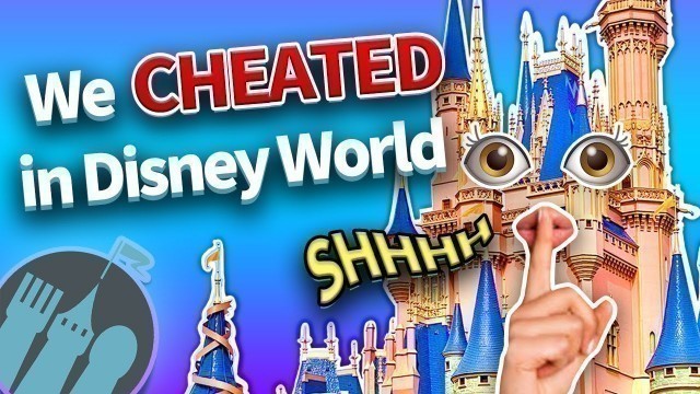 'How to Feel Like You\'re Cheating at Disney World'