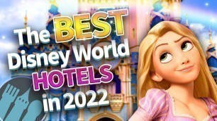 'The BEST Disney World Hotels in 2022'