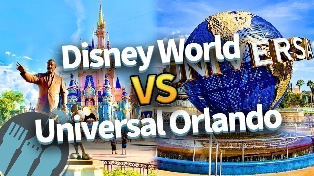 'Disney World vs Universal Orlando'