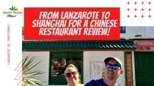 'From Lanzarote To Shanghai For A Chinese Restaurant Review! (Lanzarote at Christmas 2021!)'