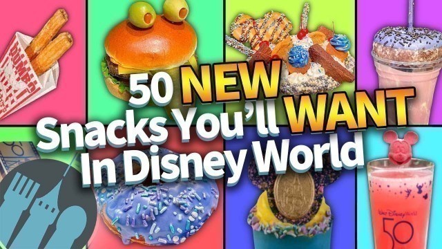 '50 NEW Snacks You\'ll WANT in Disney World!'