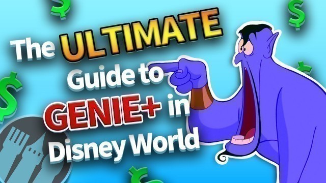 'The ULTIMATE Guide to Genie+ in Disney World'