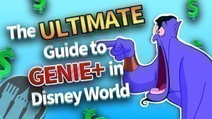 'The ULTIMATE Guide to Genie+ in Disney World'