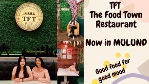 'TFT The Food Town|Mulund|Restaurants in Mulund|Pure veg Restaurant|Fusion food|Restaurant Review'