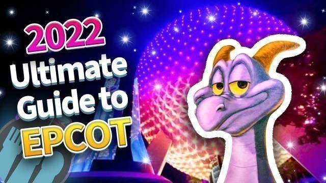 'The 2022 Ultimate Guide to EPCOT'