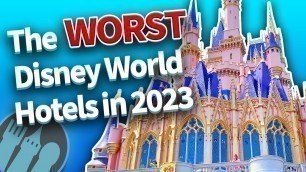 'The WORST Disney World Hotels in 2023'