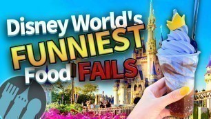 'Disney World\'s FUNNIEST Food FAILS'