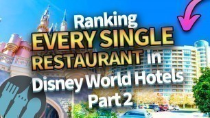 'Ranking EVERY SINGLE Restaurant in Disney World Hotels -- Part 2'