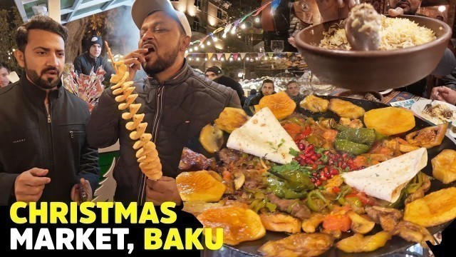 'Local Food of Azerbaijan | Karachi to Baku | Christmas Market Street Food with @AbdulMalikFareed'