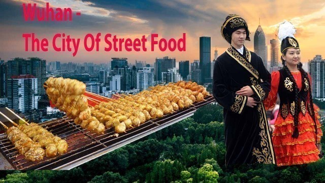 'Wuhan - The City Of Street Food'