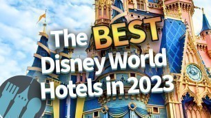 'The BEST Disney World Hotels in 2023'