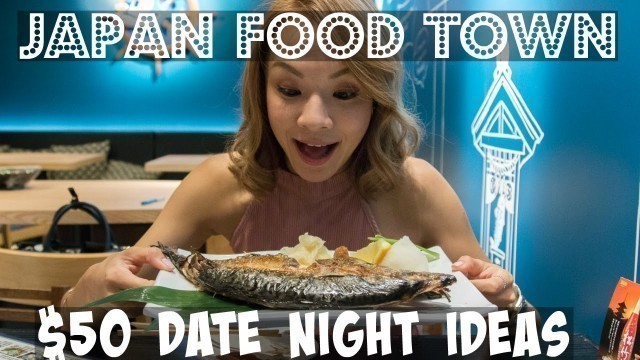 'Date Night on a $50 budget at Japan Food Town'