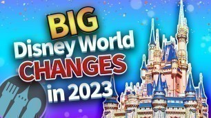 'BIG Disney World Changes in 2023'