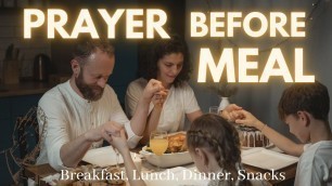 'Prayer Before Meal / Bless the Food you\'re about to Eat / Prayer for Breakfast/Lunch/Dinner/Snacks'