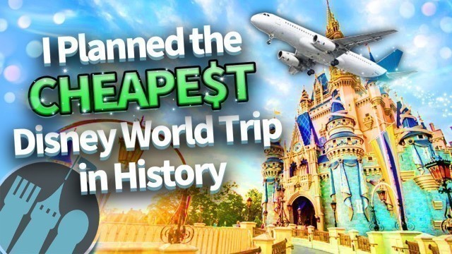 'I Planned the CHEAPEST Disney World Trip in History'