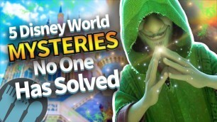 '5 Disney World Mysteries No One Has Solved'