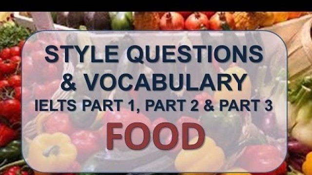 'IELTS Speaking part 1, part 2, part 3 with vocabulary | Topic: Food'