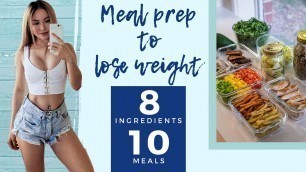 'Meal Prep to LOSE WEIGHT | 8 INGREDIENTS 10 MEALS | Easy Healthy Flexible Recipes'