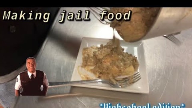 'Making Jail Food In Highschool!!'