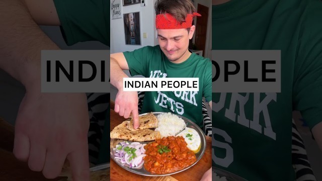 'The best way to eat INDIAN food is definitely with HANDS