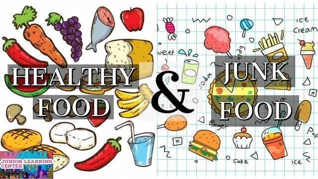 'Healthy Food Vs Junk Food- Learning Video For Kids by Junior Learning Center'