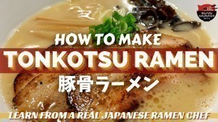 'How to make Japanese Tonkotsu Ramen 豚骨ラーメン'