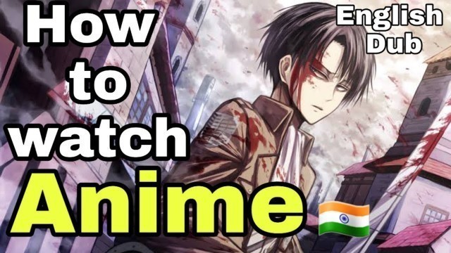 'How to download Anime in India | English Dub | Best way'
