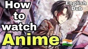 'How to download Anime in India | English Dub | Best way'