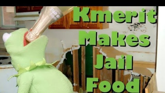 'Cooking with Kermit the frog! - Kermit makes jail food.'