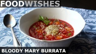 'Bloody Mary Burrata - Food Wishes'