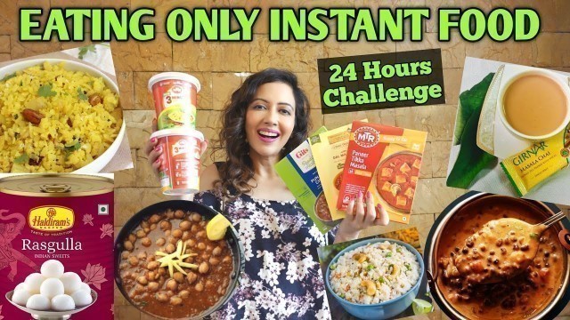 'I Ate Only INSTANT FOOD For 24 Hours Challenge 