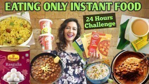 'I Ate Only INSTANT FOOD For 24 Hours Challenge 