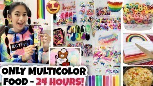 'Only MULTICOLOR food for 24 Hours!!!