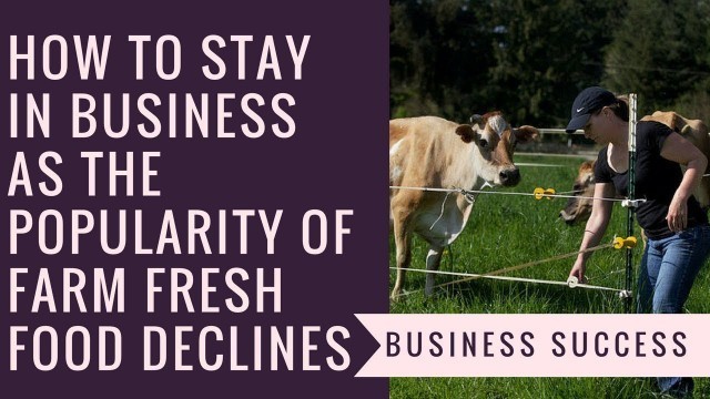 'How to Stay in Business as the Popularity of Farm Fresh Food Declines'