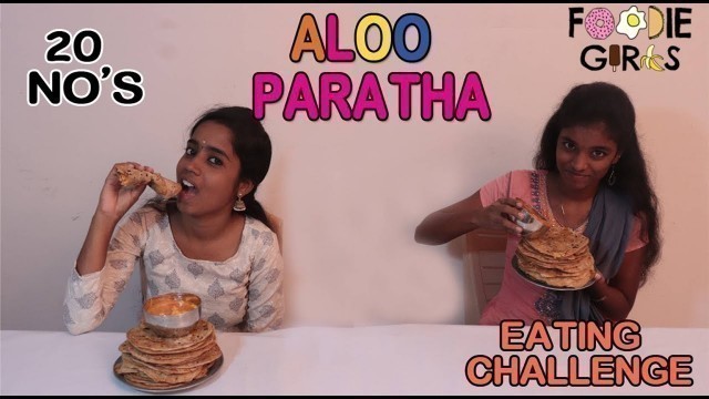 '20X ALOO PARATHA GIRLS EATING CHALLENGE | FOOD COMPETITION | FOODIE GIRLS'