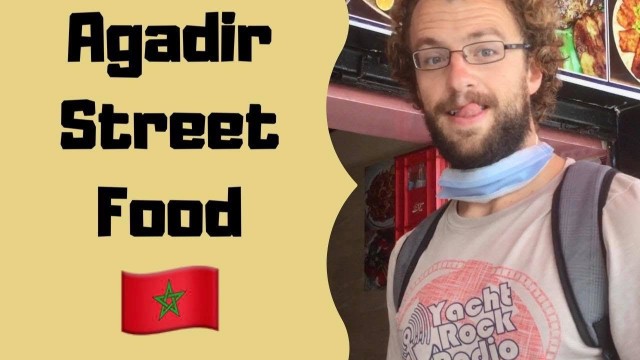 'Agadir Street Food Morocco, Souk Al Hadd Agadir, American Vs Moroccan Food'