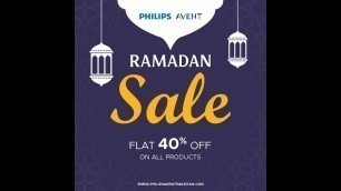 'Philips Avent Ramadan Sale 2022- Flat 40% Off'