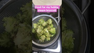 'Food for my hubby, steam broccoli. #shorts #wifegoals #shortvideo'